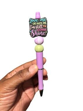 Handcrafted Beaded Pen with quote “love me or hate me I’m still going to shine “